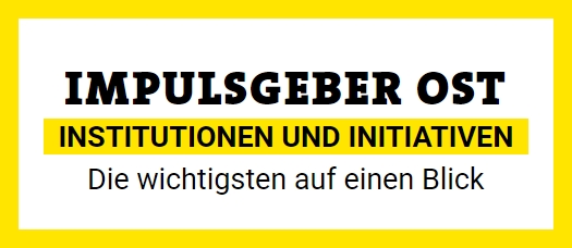 IMPULSGEBER OST Institutionen und Initiativen