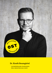 Dr. Knuth Baumgärtel: Denke groß! Sinn, Wirksamkeit und Unternehmertum. Für ein zukunftsfähiges Ostdeutschland Dr. Knuth Baumgärtel, Geschäftsführender Gesellschafter Micro-Hybrid Electronic GmbH. Abbildung: Micro-Hybrid