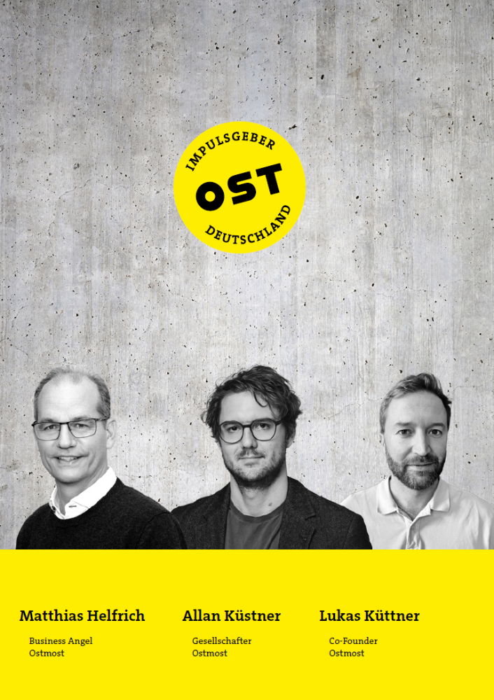 Matthias Helfrich, Business Angel Ostmost, Allan Küstner Gesellschafter Ostmost, Lukas Küttner Co-Founder Ostmost.