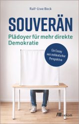 Buchvorstellung: „Souverän – Plädoyer für mehr direkte Demokratie“ Das Cover von Ralf-Uwe Becks Buch „Souverän: Plädoyer für mehr direkte Demokratie“