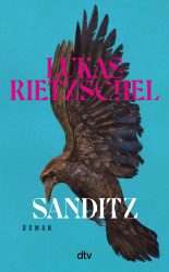 Buchvorstellung: „Sanditz“ von Lukas Rietzschel Das Cover vom Roman Sanditz von Lukas Rietzschel