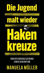 Buchvorstellung: „Die Jugend malt wieder Hakenkreuze“ Das Cover von Manuela Müllers Buch: Die Jugend malt wieder Hakenkreuze