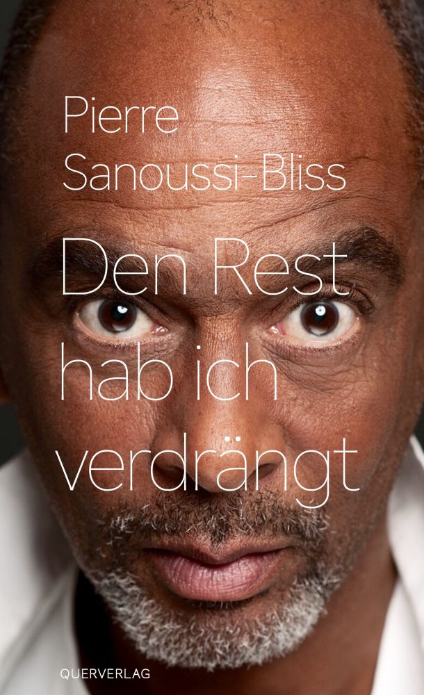 Pierre Sanoussi-Bliss: „Den Rest habe ich verdrängt“, Querverlag 2025. Abbildung: Detlef Eden